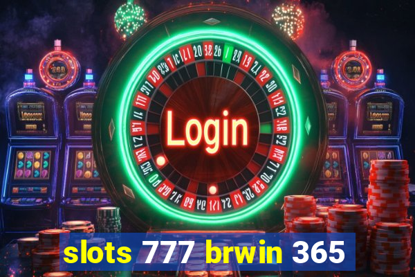 slots 777 brwin 365